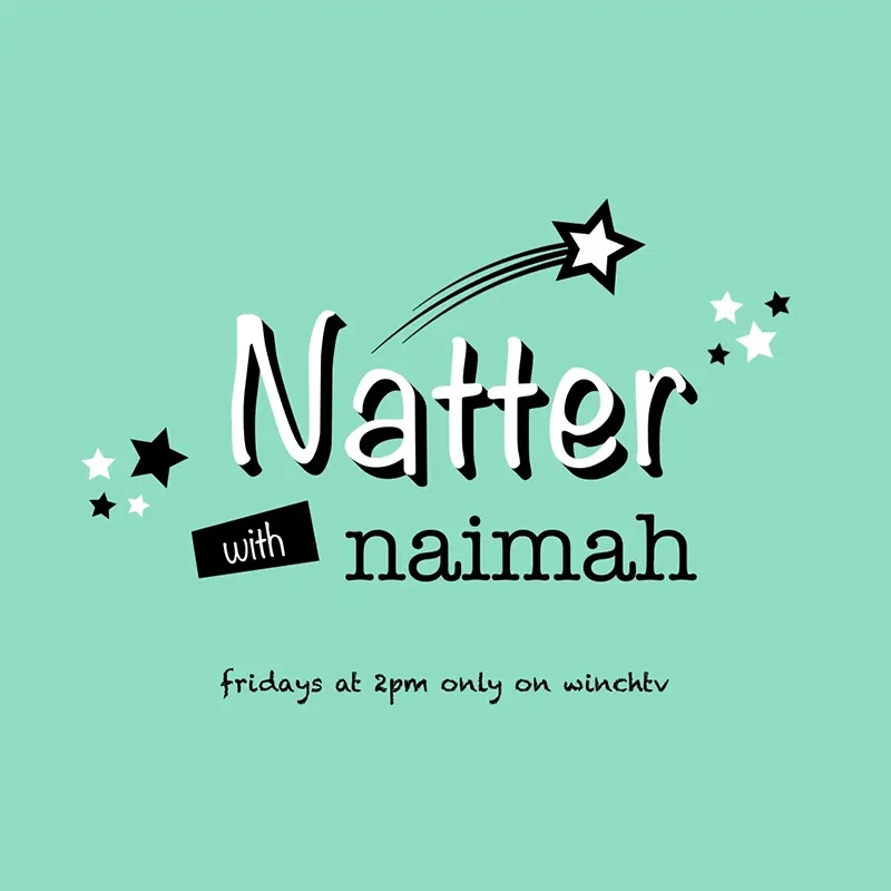 On a teal background, we see the ‘Natter with Naimah’ black and white logo with a shooting star on top and smaller stars either side
